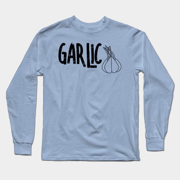 Garlic Garlic Text Long Sleeve T-Shirt by Barthol Graphics